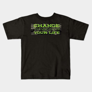 Change Your Mind Change Your Life Kids T-Shirt